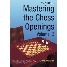 Mastering the Chess Openings, Volume 3 - J. Watson