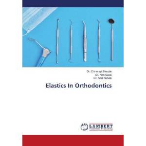 Elastics In Orthodontics | Nitin Gulve, Amit Nehete (ISBN: 9786206750734)