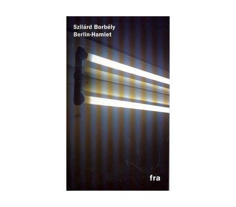 Berlin - Hamlet - Szilárd Borbély