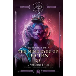 Critical Role: The Mighty Nein--The Nine Eyes of Lucien | Roux, Madeleine (ISBN: 9780593496732)