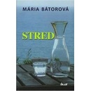 Stred - Mária Bátorová