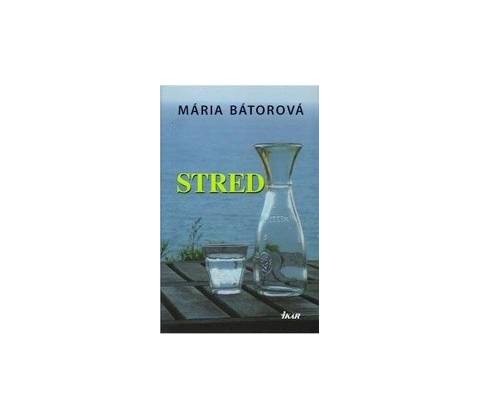Stred - Mária Bátorová