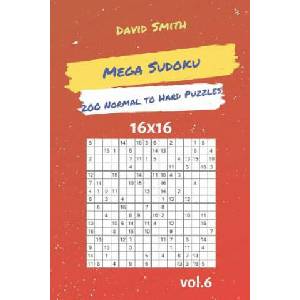 Mega Sudoku - 200 Normal to Hard Puzzles 16x16 Vol. 6 | David Smith (ISBN: 9781090508065)
