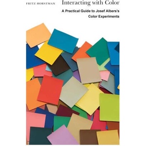 Interacting with Color - A Practical Guide to Josef Albers′s Color Experiments | Fritz Horstman, Nicholas Fox Weber (ISBN: 9780300272437)