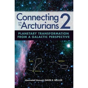 Connecting with the Arcturians 2: Planetary Transformation from a Galactic Perspective (ISBN: 9781622330522)