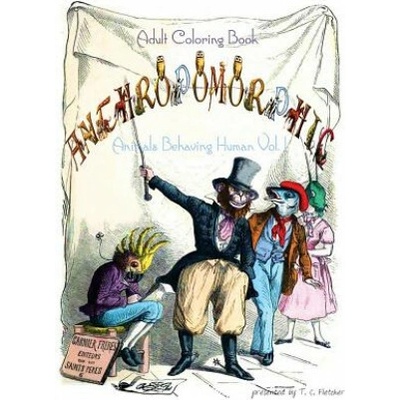 Anthropomorphic Adult Coloring Book: feat. drawings by 19th century French caricaturist, J. J. Grandville
