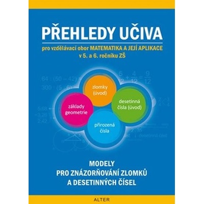 Přehledy učiva pro vzdělávání obor matematika a její aplikace v 5. a 6.roč.ZŠ - Modely pro znázorňování zlomků a desetinných čísel - J. Justová