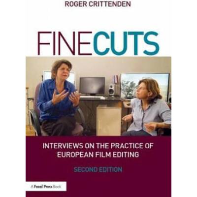 Fine Cuts: Interviews on the Practice of European Film Editing | Crittenden, Roger