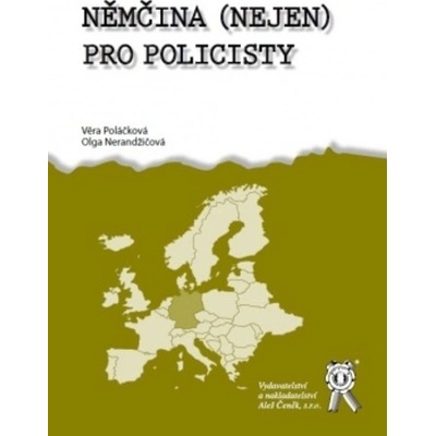 Němčina nejen pro policisty Věra Poláčková; Olga Nerandžičová