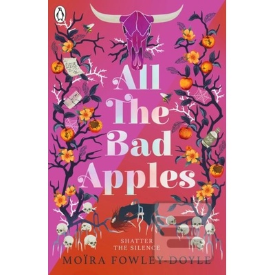 All the Bad Apples - Moira Fowley-Doyle