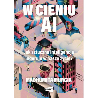 W cieniu AI. Jak sztuczna inteligencja ingeruje w nasze życie?
