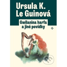 Gwilanina harfa a jiné povídky - Le Guinová Ursula K.