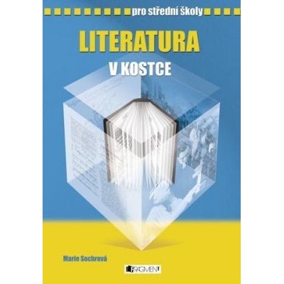 Literatura v kostce pro SŠ - Pavel Kantorek, Marie Sochrová, Milada Housková, Jiřina Lockerová