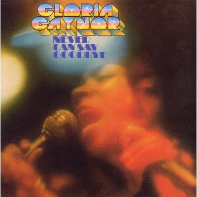Gloria Gaynor - Never Can Say Goodbye (CD) (5013929030121)