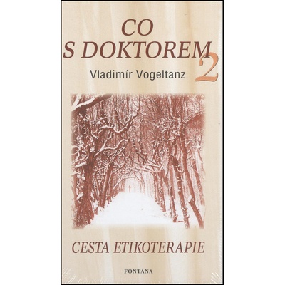 Co s doktorem 2 -- Cesta etikoterapie Vladimír Vogeltanz