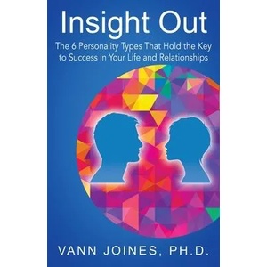 Insight Out: The 6 Personality Types That Hold the Key to Success in Your Life and Relationships | Vann Joines Ph. D (ISBN: 9781977244628)