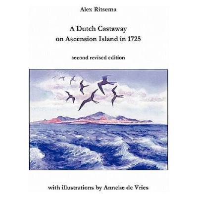 Dutch Castaway on Ascension Island in 1725 | Alex Ritsema