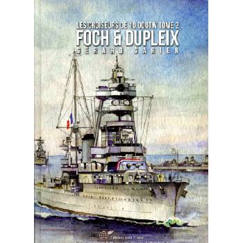 Les Croiseurs Français de 10 000tW - Tome 2. FOCH & DUPLEIX | Garier