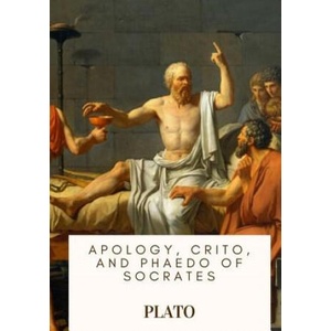Apology, Crito, and Phaedo of Socrates (2018)