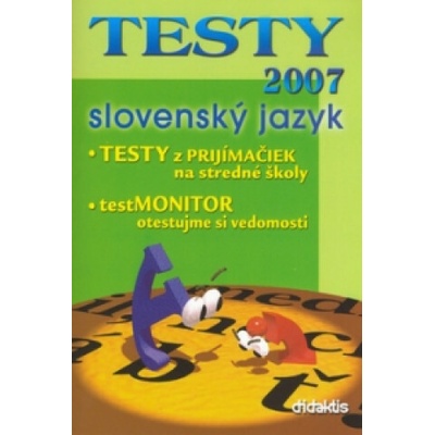 TESTY 2007 slovenský jazyk - TESTY z prijímačiek, testMONITOR