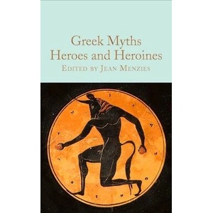 Greek Myths: Heroes and Heroines | MENZIES JEAN (ISBN: 9781529093360)