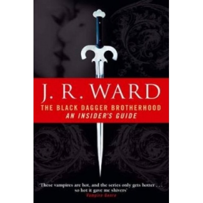 The Black Dagger Brotherhood An Insider\'s Guide - J.R. Ward