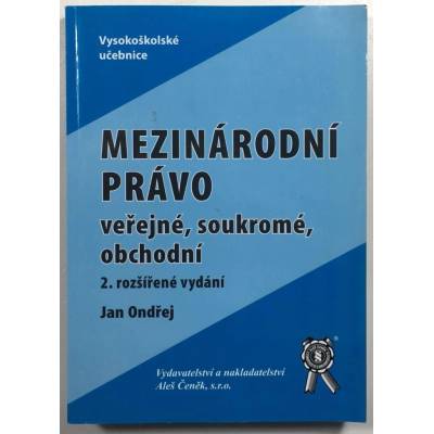 Mezinárodní právo veřejné, soukromé, obchodní, 2.vydání - Ondřej Jan