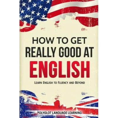 How to Get Really Good at English