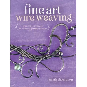 Fine Art Wire Weaving | Sarah Thompson (ISBN: 9781632500250)