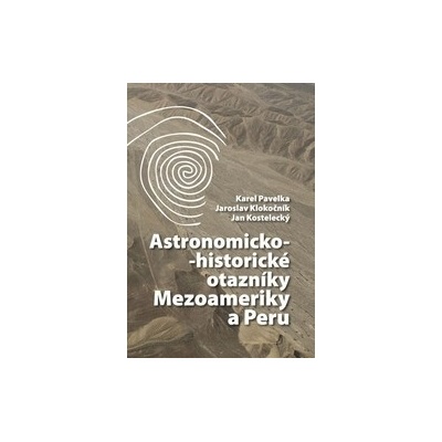 Astronomicko-historické otazníky Mezoameriky a Peru