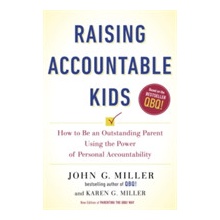 Raising Accountable Kids: How to Be an Outstanding Parent Using the Power of Personal Accountability Miller John G.Paperback