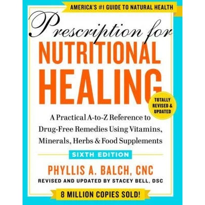 Prescription For Nutritional Healing, Sixth Edition
