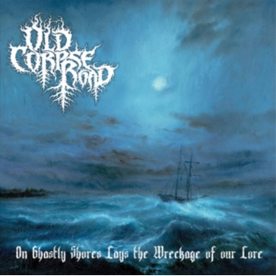 On Ghastly Shores Lays Wreckage of Our Lore Old Corpse Road CD