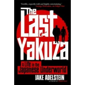 Last Yakuza | Jake Adelstein (ISBN: 9781472109156)