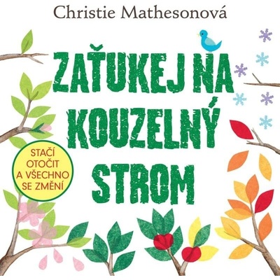 Zaťukej na kouzelný strom - Stačí otočit a všechno se změní - Christie Mathesonová