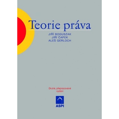 Teorie práva-2.přepracované vyd. - Boguszak,Čapek,Gerloch