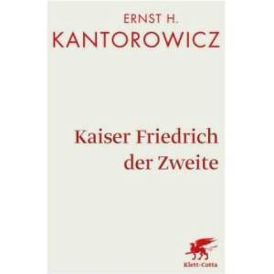 Kaiser Friedrich der Zweite | Ernst H Kantorowicz (ISBN: 9783608961218)