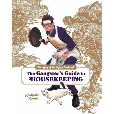 Way of the Househusband: The Gangster's Guide to Housekeeping - Kousuke Oono