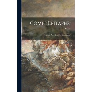 Comic Epitaphs: From the Very Best Old Graveyards | None (2021)