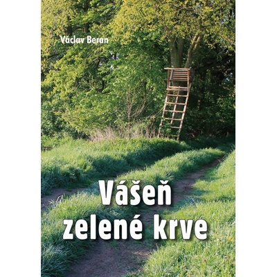 VÁŠEŇ ZELENÉ KRVE - Beran Václav