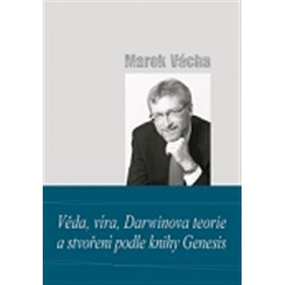 Věda, víra, Darwinova teorie a stvoření podle knihy Genesis - Marek Orko Vácha