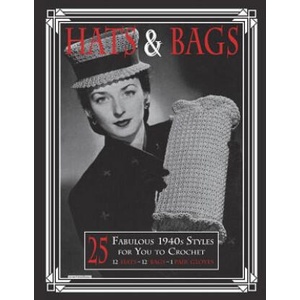 Hats & Bags: 25 Fabulous 1940s Fashions for You to Crochet | Art of the Needle Publishing (2018)
