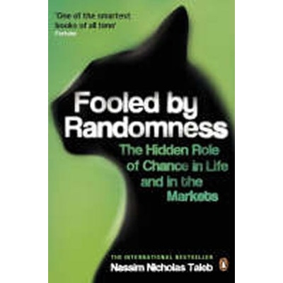 Fooled by Randomness : The Hidden Role of Chance in Life and in the Markets