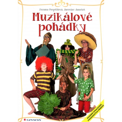 Muzikálové pohádky - Hudební zpracování pohádkových příběhů - Pospíšilová Zuzana, Janošek Jaroslav