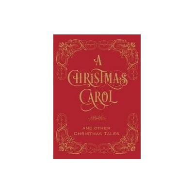 Christmas Carol & Other Christmas Tales - Charles Dickens a kol.