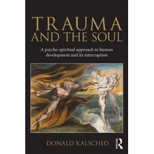 Trauma and the Soul Kalsched Donald Clinical Psychologist and Jungian Psychoanalyst in Private Practice Albuquerque. Managing Member of Depth Psychological Associates LLC.