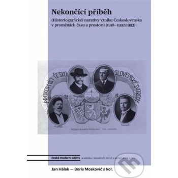 Nekončící příběh - Historiografické narativy vzniku Československa v proměnách času a pr