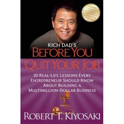 Rich Dad's Before You Quit Your Job Kiyosaki Robert
