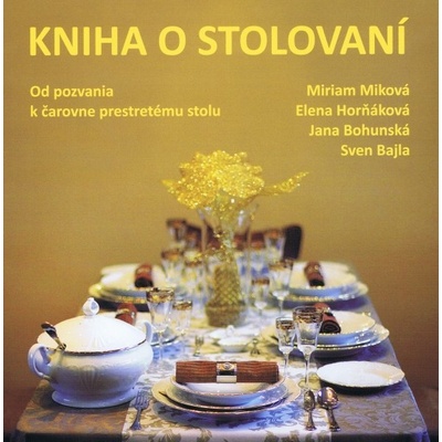 Kniha o stolované - Miriam Miková, Elena Horňáková, Jana Bohunská, Sven Bajla