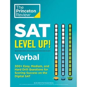 SAT Level Up! Verbal: 300+ Easy, Medium, and Hard Drill Questions for SAT Scoring Success | PRINCETON REVIEW (ISBN: 9780593516546)